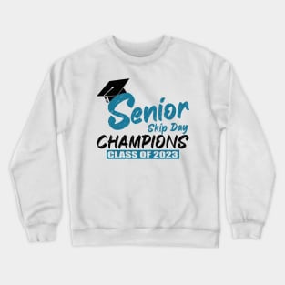 Senior 2023 Gift Senior Skip Day Champions Class of 2023 Graduation Crewneck Sweatshirt